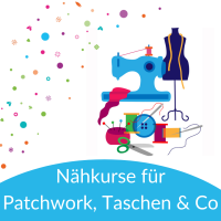 Nähkurse für Patchwork, Taschen & Co