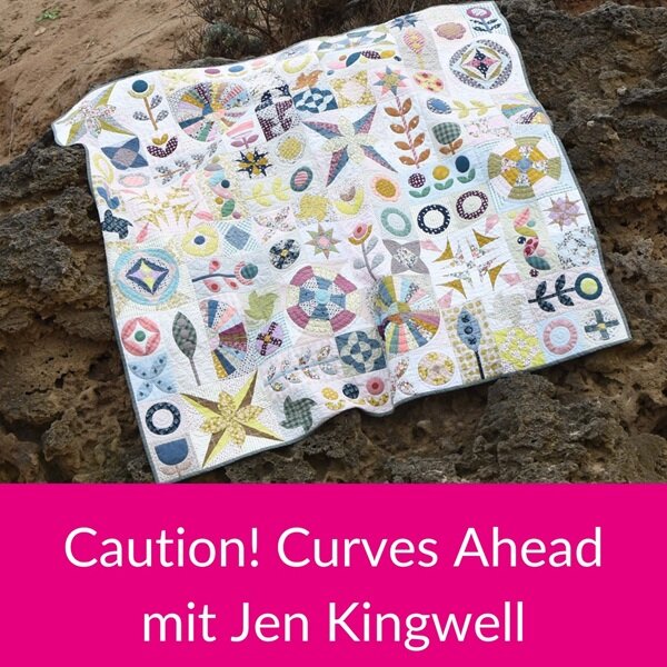 Patchworkkurs CAUTION-CURVES AHEAD mit Jen Kingwell - Caution! Curves Ahead mit Jen Kingwell – Zwei Tage Quilt-Inspiration aus Australien