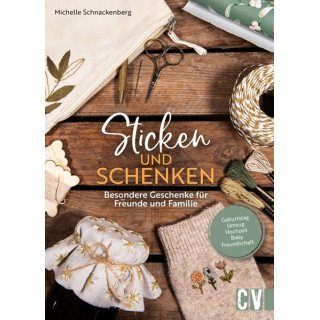 Das Bild zeigt das Cover des Stickbuches Sticken und Schenken. Abgebildet sind Modelle aus dem Stickbuch wie zum Beispiel Socken, Marmeladenglas, Taeschchen, Stickgarne und Stickschere.